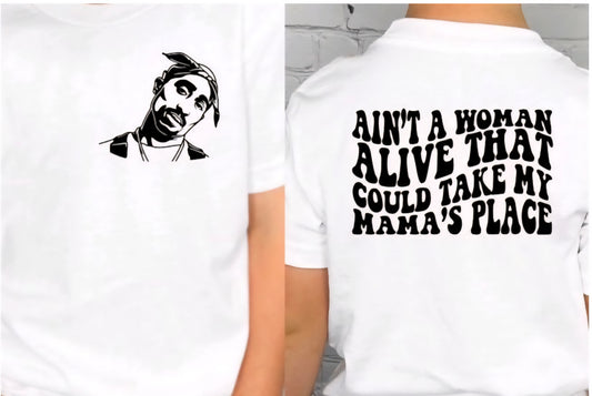 Tupac Ain't A Woman Alive That Could Take My Mamas Place