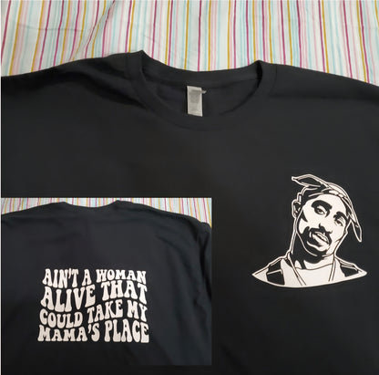 Tupac Ain't A Woman Alive That Could Take My Mamas Place